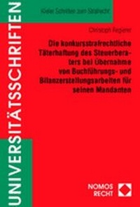 Abbildung von: Die konkursstrafrechtliche Täterhaftung des Steuerberaters bei Übernahme von Buchführungs- und Bilanzerstellungsarbeiten für seinen Mandanten - Nomos