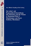 Cover: Die Lokal- und Regionalberichterstattung des H&ouml;rfunks und der Presse in Rheinland-Pfalz II: Rheinhessen und Raum Koblenz/Montabaur - Nomos