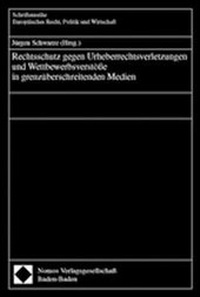 Abbildung von: Rechtsschutz gegen Urheberrechtsverletzungen und Wettbewerbsverstöße in grenzüberschreitenden Medien - Nomos