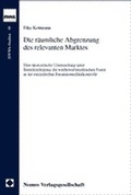 Cover: Die r&auml;umliche Abgrenzung des relevanten Marktes - Nomos