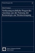 Cover: Verfassungsrechtliche Fragen des Ausstiegs aus der Nutzung der Kernenergie zur Stromerzeugung - Nomos