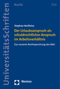 Abbildung von: Der Urlaubsanspruch als schuldrechtlicher Anspruch im Arbeitsverhältnis - Nomos