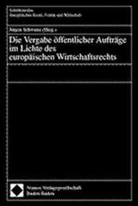 Abbildung von: Die Vergabe öffentlicher Aufträge im Lichte des europäischen Wirtschaftsrechts - Nomos