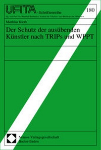 Abbildung von: Der Schutz der ausübenden Künstler nach TRIPs und WPPT - Nomos