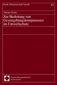 Bild: Zur Herleitung von Gesetzgebungskompetenzen im Umweltschutz - Nomos