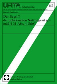 Abbildung von: Der Begriff der unbekannten Nutzungsart gemäß § 31 Abs. 4 UrhG - Nomos