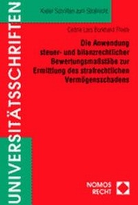 Abbildung von: Die Anwendung steuer- und bilanzrechtlicher Bewertungsmaßstäbe zur Ermittlung des strafrechtlichen Vermögensschadens - Nomos