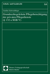 Abbildung von: Grundrechtsgeleitete Pflegeberechtigung der privaten Pflegedienste (§ 132 a SGB V) - Nomos