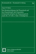 Cover: Die Ber&uuml;cksichtigung der Finanzkraft und des Finanzbedarfs der Gemeinden (Gemeindeverb&auml;nde) im Finanzausgleich nach Art. 107 Abs. 2 Satz 1 Grundgesetz - Nomos