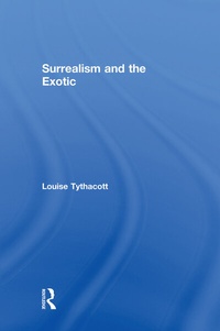 Enlarge image Cover: Surrealism and the Exotic - Routledge