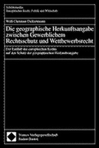 Abbildung von: Die geographische Herkunftsangabe zwischen Gewerblichem Rechtsschutz und Wettbewerbsrecht - Nomos