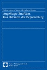 Abbildung von: Angeklagte Straftäter. Das Dilemma der Begutachtung - Nomos