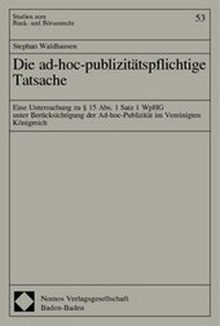 Abbildung von: Die ad-hoc-publizitätspflichtige Tatsache - Nomos