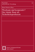 Cover: Wachsam und kooperativ? Der lokale Staat als Sicherheitsproduzent - Nomos