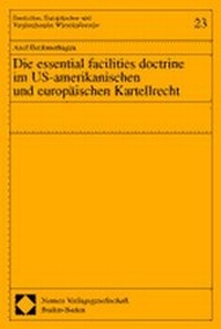 Abbildung von: Die essential facilities doctrine im US-amerikanischen und europäischen Kartellrecht - Nomos