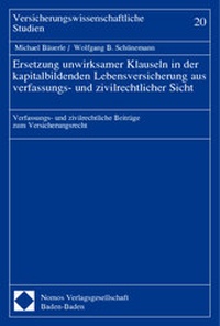 Abbildung von: Ersetzung unwirksamer Klauseln in der kapitalbildenden Lebensversicherung aus verfassungs- und zivilrechtlicher Sicht - Nomos