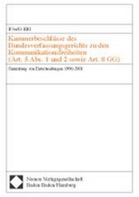 Abbildung von: Kammerbeschlüsse des Bundesverfassungsgerichts zu den Kommunikationsfreiheiten (Art. 5 Abs. 1 und 2 sowie Art. 8 GG) - Nomos