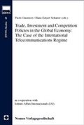 Cover: Trade, Investment and Competition Policies in the Global Economy: The Case of the International Telecommunications Regime - Nomos