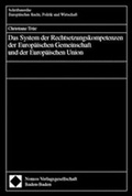 Cover: Das System der Rechtsetzungskompetenzen der Europ&auml;ischen Gemeinschaft und der Europ&auml;ischen Union - Nomos
