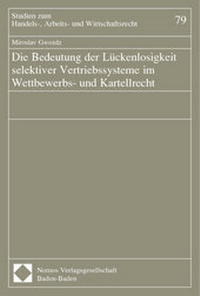 Abbildung von: Die Bedeutung der Lückenlosigkeit selektiver Vertriebssysteme im Wettbewerbs- und Kartellrecht - Nomos