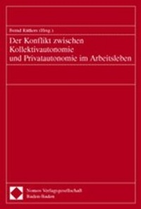 Abbildung von: Der Konflikt zwischen Kollektivautonomie und Privatautonomie im Arbeitsleben - Nomos