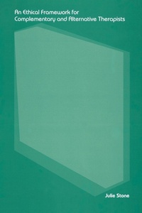 Enlarge image Cover: An Ethical Framework for Complementary and Alternative Therapists - Routledge