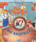 Cover: Entdecke die Welt mit Polo Propeller. Die Baustelle - Oetinger