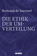 Cover: Bertrand de Jouvenel: Die Ethik der Umverteilung - Olzog
