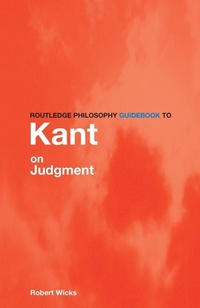Enlarge image Cover: Routledge Philosophy GuideBook to Kant on Judgment - Routledge