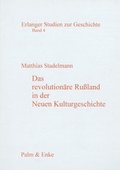 Cover: Das revolution&auml;re Russland in der neuen Kulturgeschichte - Palm und Enke Verlag