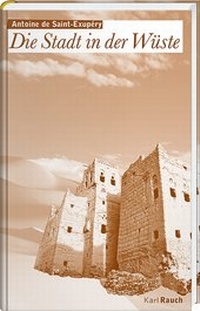 Abbildung von: Die Stadt in der Wüste - Karl Rauch Verlag GmbH & Co. KG