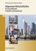 Cover: Allgemeine Wirtschaftslehre f&uuml;r Auszubildende in Banken und Sparkassen - Merkur Rinteln