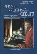 Cover: Kunst - Zeugung - Geburt - Rombach Druck- und Verlagshaus