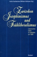 Cover: Zwischen Josephinismus und Fr&uuml;hliberalismus - Rombach Druck- und Verlagshaus