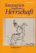 Cover: Szenarien kopfloser Herrschaft - Performanzen gespenstischer Macht - Rombach Druck- und Verlagshaus