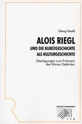 Cover: Alois Riegl und die Kunstgeschichte als Kulturgeschichte - Rombach Druck- und Verlagshaus