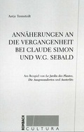 Cover: Ann&auml;herungen an die Vergangenheit bei Claude Simon und W.G. Sebald - Rombach Druck- und Verlagshaus