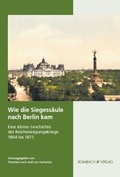 Cover: Wie die Siegess&auml;ule nach Berlin kam - Rombach Druck- und Verlagshaus