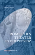 Cover: R&ouml;misches Theater in der Provinz - Rombach Druck- und Verlagshaus
