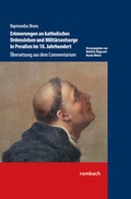 Cover: Raymundus Bruns Erinnerungen an katholisches Ordensleben und Milit&auml;rseelsorge in Preu&szlig;en im 18. Jahrhundert &Uuml;bersetzung aus dem Commentarium - Rombach Druck- und Verlagshaus