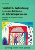 Cover: Ganzheitliche Wahrnehmungsf&ouml;rderung bei Kindern mit Entwicklungsproblemen - modernes lernen