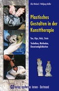 Cover: Plastisches Gestalten in der Kunsttherapie - Ton, Gips, Holz, Stein - modernes lernen