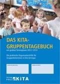 Cover: Das Kita-Gruppentagebuch mit gro&szlig;em Terminplaner 2013/2014 - VNR Verlag f&uuml;r die Deutsche Wirtschaft