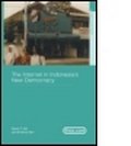 Cover: The Internet in Indonesia's New Democracy - Routledge