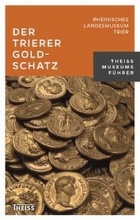 Abbildung von: Der Trierer Goldschatz - Theiss in Herder