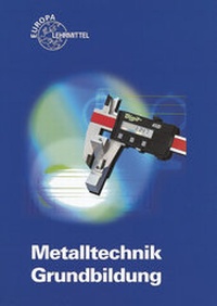 Enlarge image Cover: Metalltechnik Grundbildung - Europa-Lehrmittel