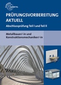 Cover: Pr&uuml;fungsvorbereitung aktuell Metallbauer/-in und Konstruktionsmechaniker/-in - Europa-Lehrmittel