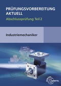 Cover: Pr&uuml;fungsvorbereitung aktuell - Industriemechaniker/-in - Europa-Lehrmittel