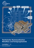 Cover: Technische Kommunikation Metallbau und Fertigungstechnik Lernfelder 1-4 - Europa-Lehrmittel
