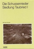 Cover: Die Schussenrieder Siedlung Taubenried. Ein Beitrag zu den Siedlungsstrukturen... / Die Schussenrieder Siedlung Taubried I - Theiss in Herder